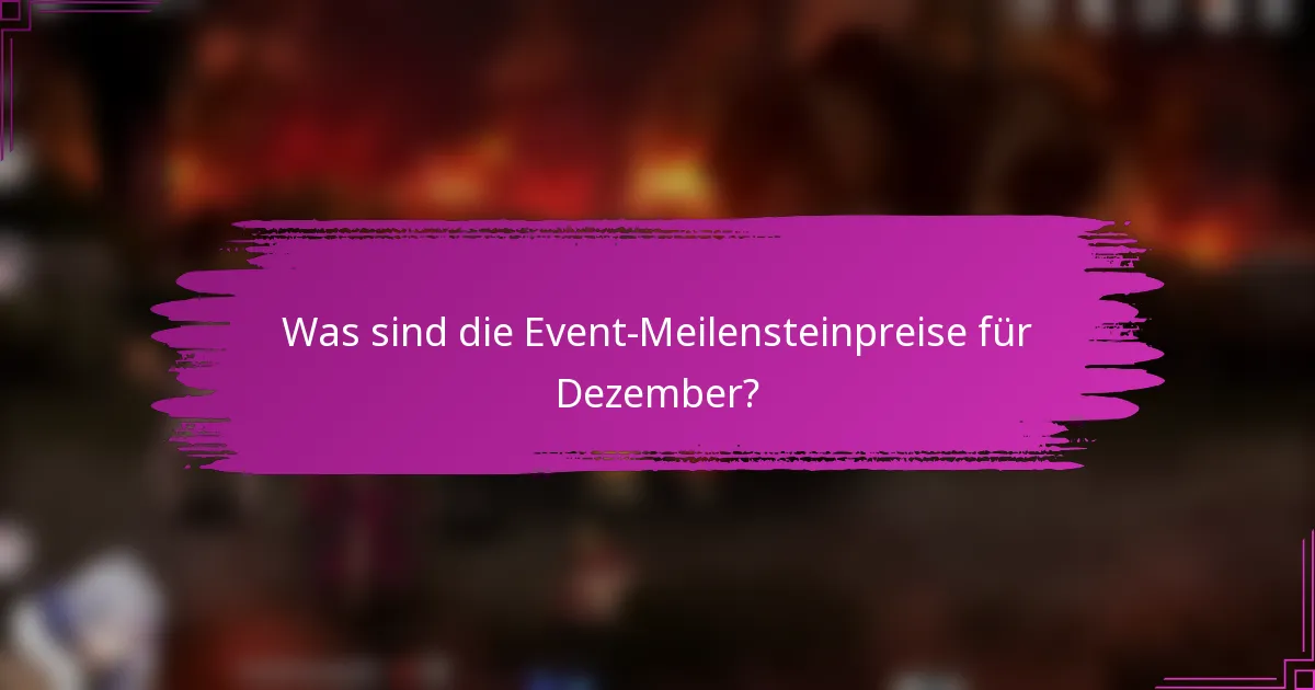Was sind die Event-Meilensteinpreise für Dezember?