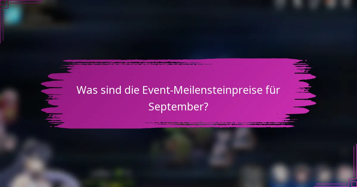 Was sind die Event-Meilensteinpreise für September?