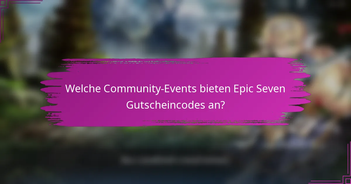Welche Community-Events bieten Epic Seven Gutscheincodes an?