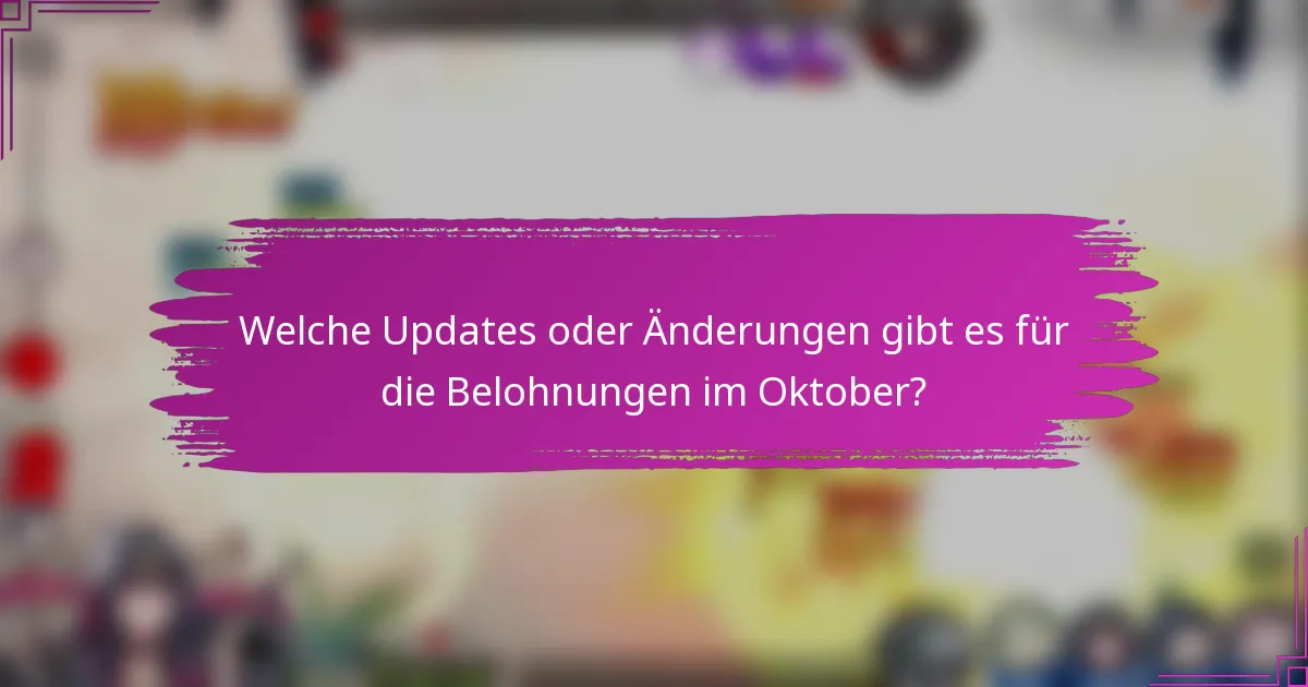 Welche Updates oder Änderungen gibt es für die Belohnungen im Oktober?