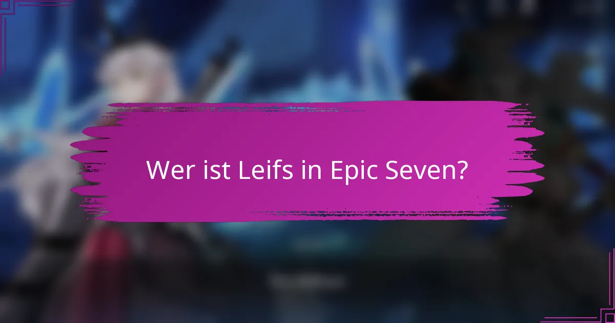 Wer ist Leifs in Epic Seven?
