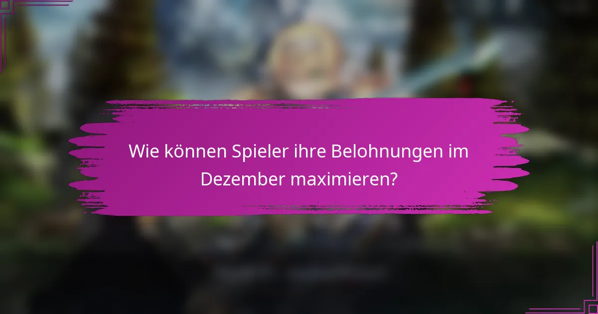 Wie können Spieler ihre Belohnungen im Dezember maximieren?