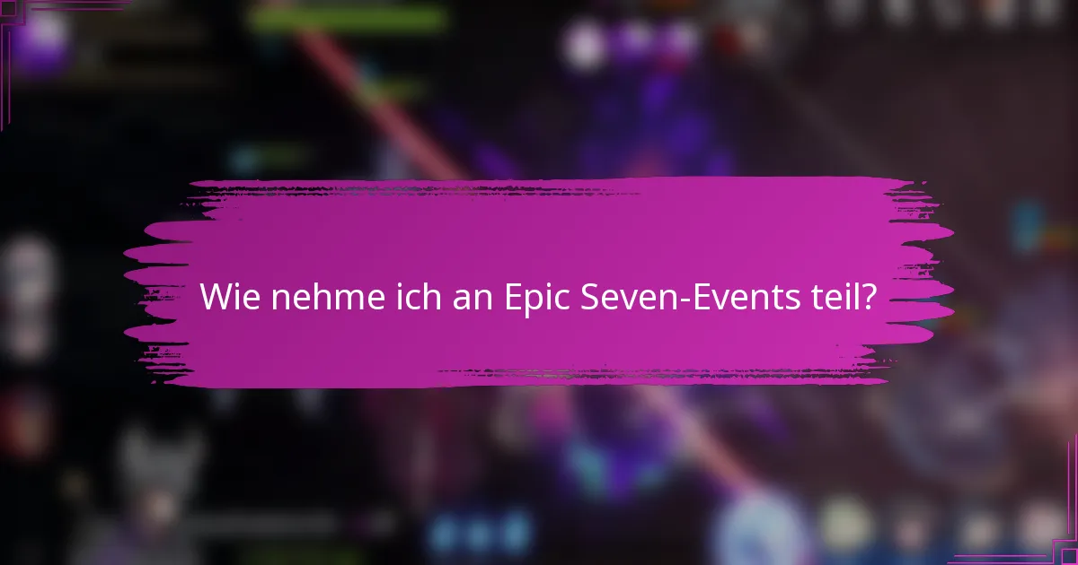 Wie nehme ich an Epic Seven-Events teil?