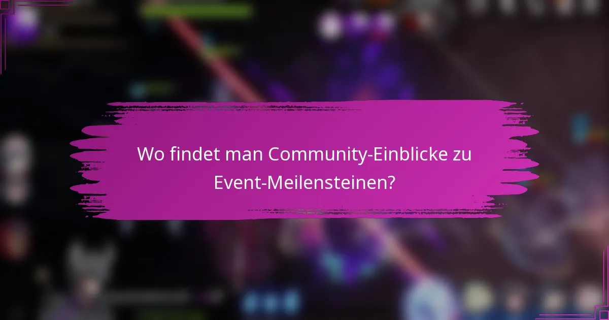 Wo findet man Community-Einblicke zu Event-Meilensteinen?